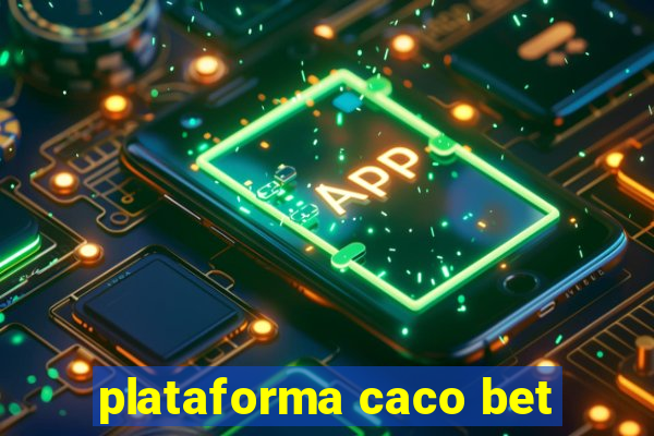 plataforma caco bet